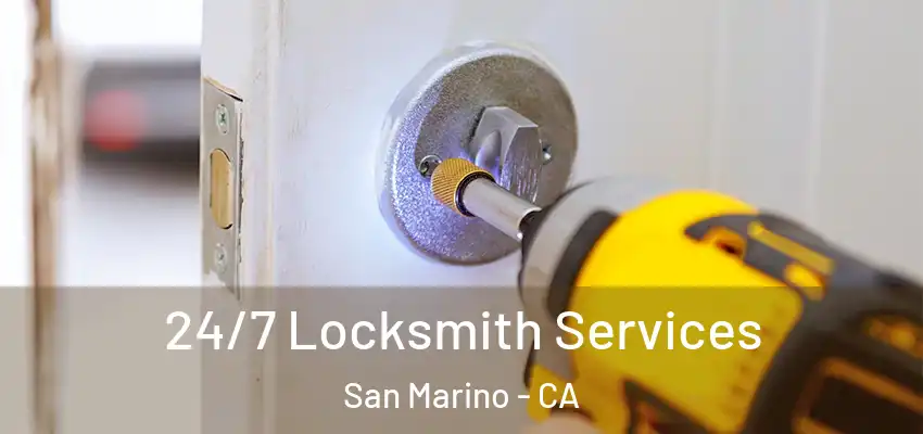 24/7 Locksmith Services San Marino - CA