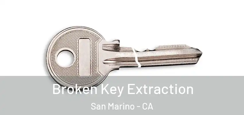Broken Key Extraction San Marino - CA