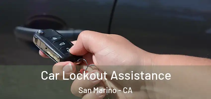  Car Lockout Assistance San Marino - CA