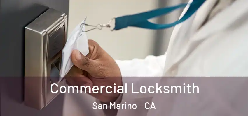  Commercial Locksmith San Marino - CA