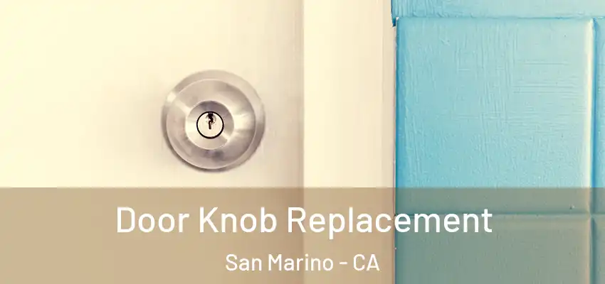  Door Knob Replacement San Marino - CA
