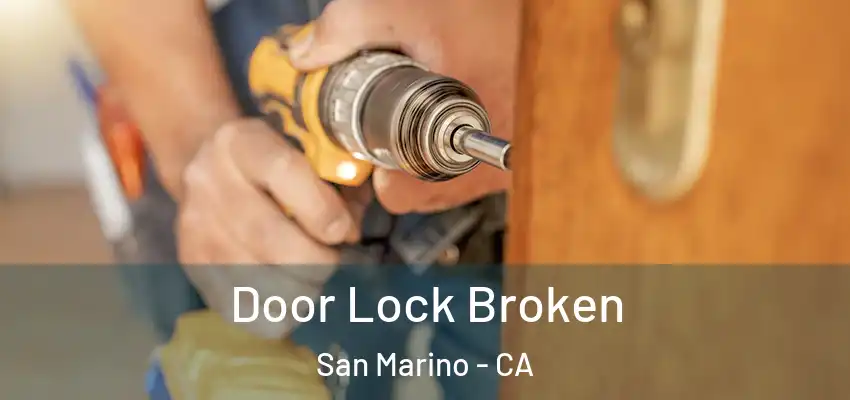  Door Lock Broken San Marino - CA