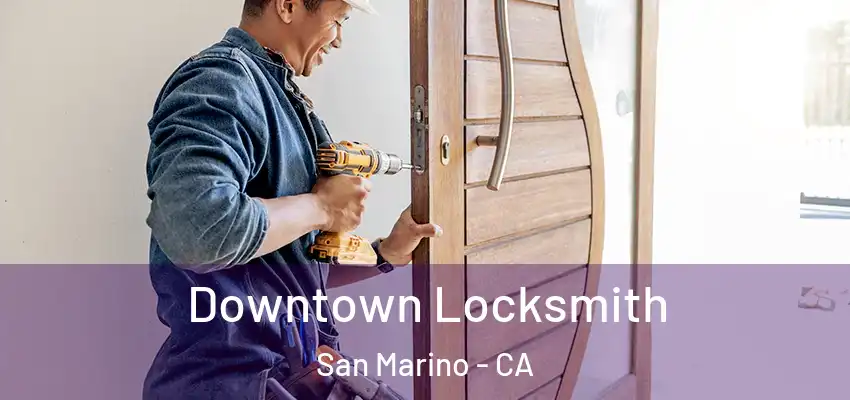  Downtown Locksmith San Marino - CA