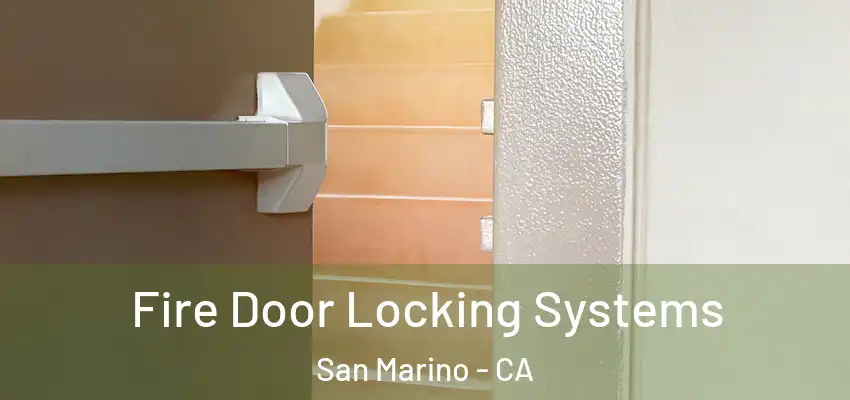  Fire Door Locking Systems San Marino - CA