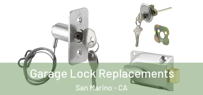  Garage Lock Replacements San Marino - CA