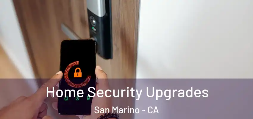  Home Security Upgrades San Marino - CA