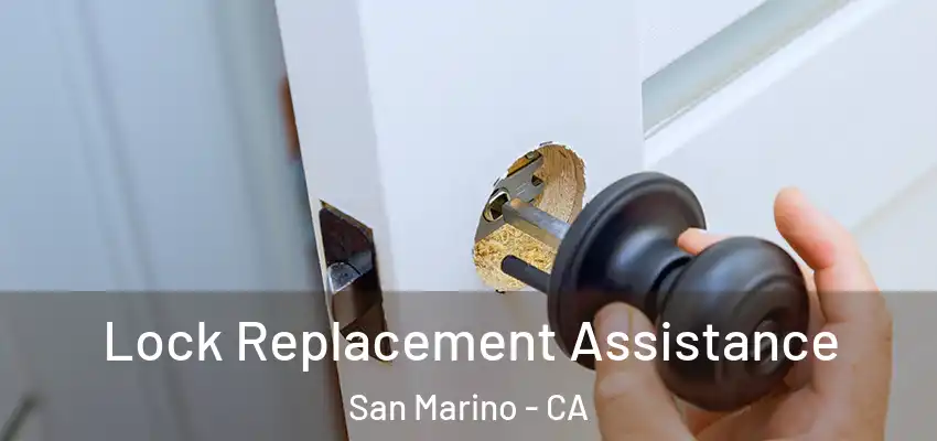  Lock Replacement Assistance San Marino - CA