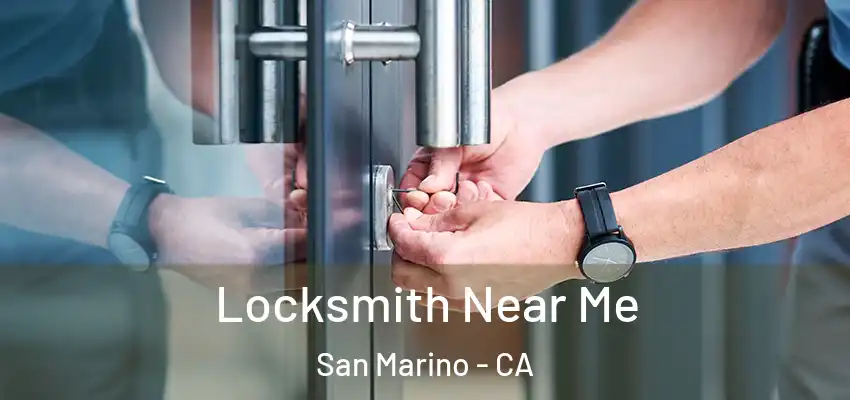  Locksmith Near Me San Marino - CA