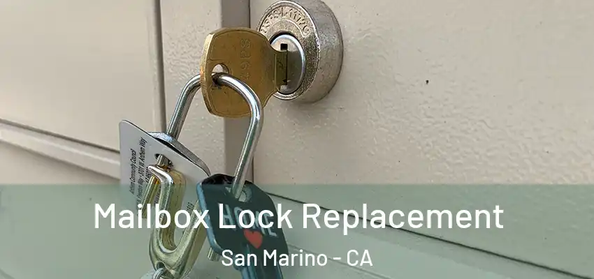Mailbox Lock Replacement San Marino - CA