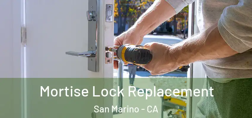 Mortise Lock Replacement San Marino - CA