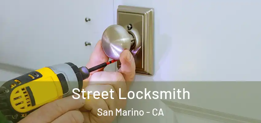  Street Locksmith San Marino - CA