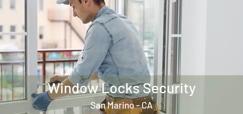  Window Locks Security San Marino - CA